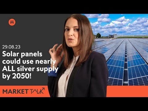 Solar panels could use nearly all silver supply by 2050! | MarketTalk: What’s up today? | Swissquote