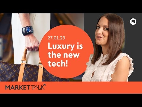 Luxury is the new tech! | MarketTalk: What’s up today? | Swissquote